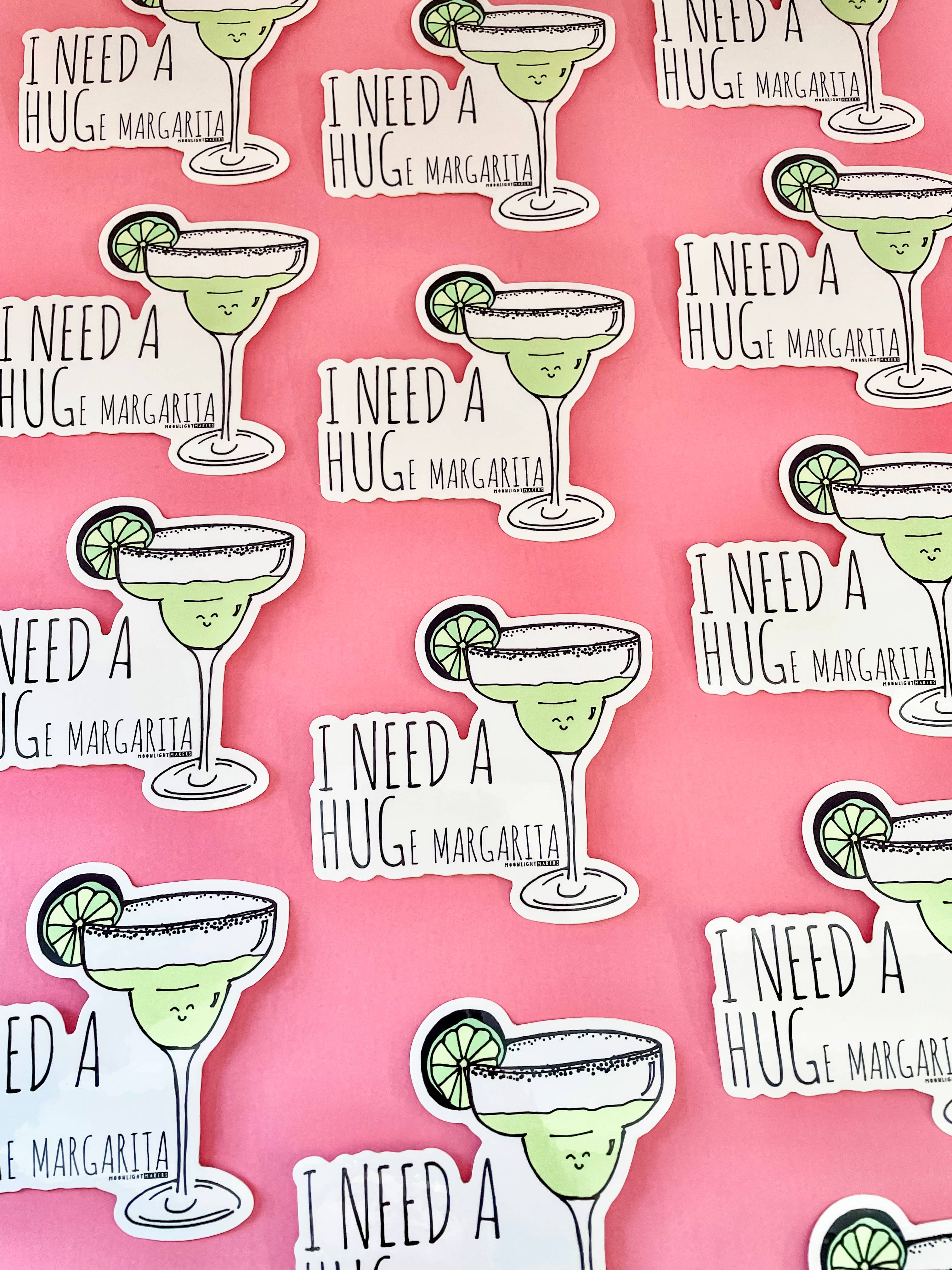 I Need A HUGe Margarita - Stickers