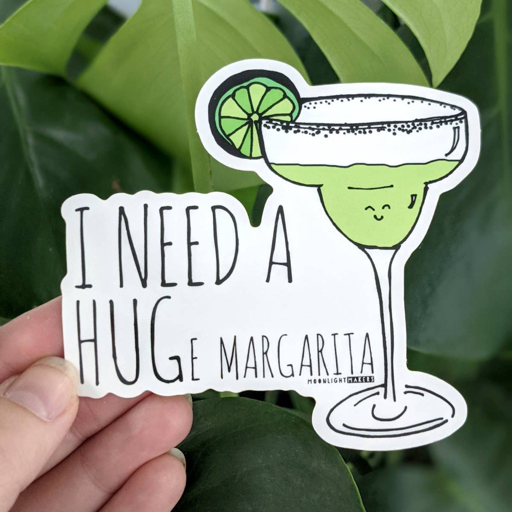I Need A HUGe Margarita - Stickers