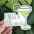 I Need A HUGe Margarita - Stickers