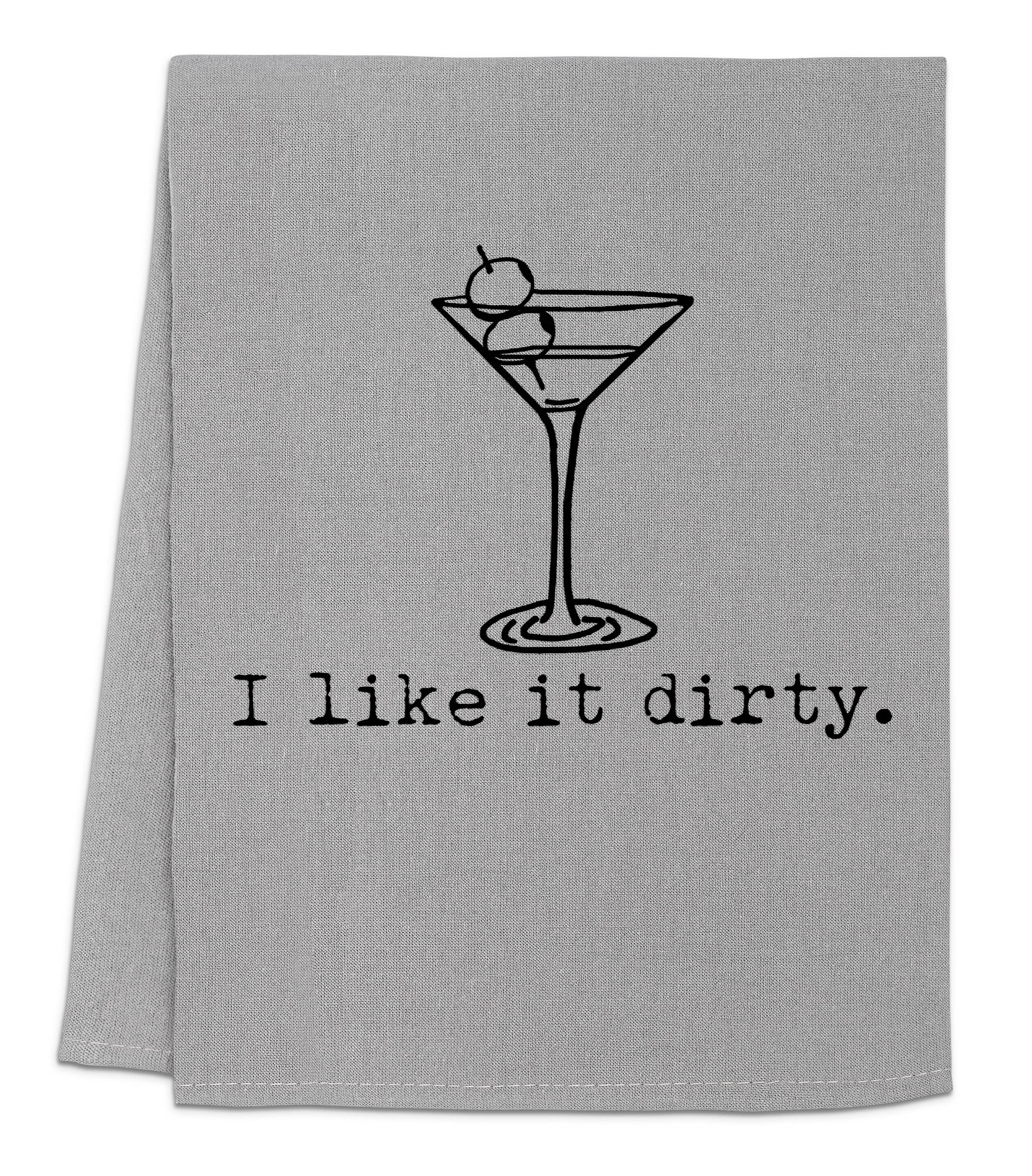 I Like It Dirty - Kitchen Towels  - Martini, Gin