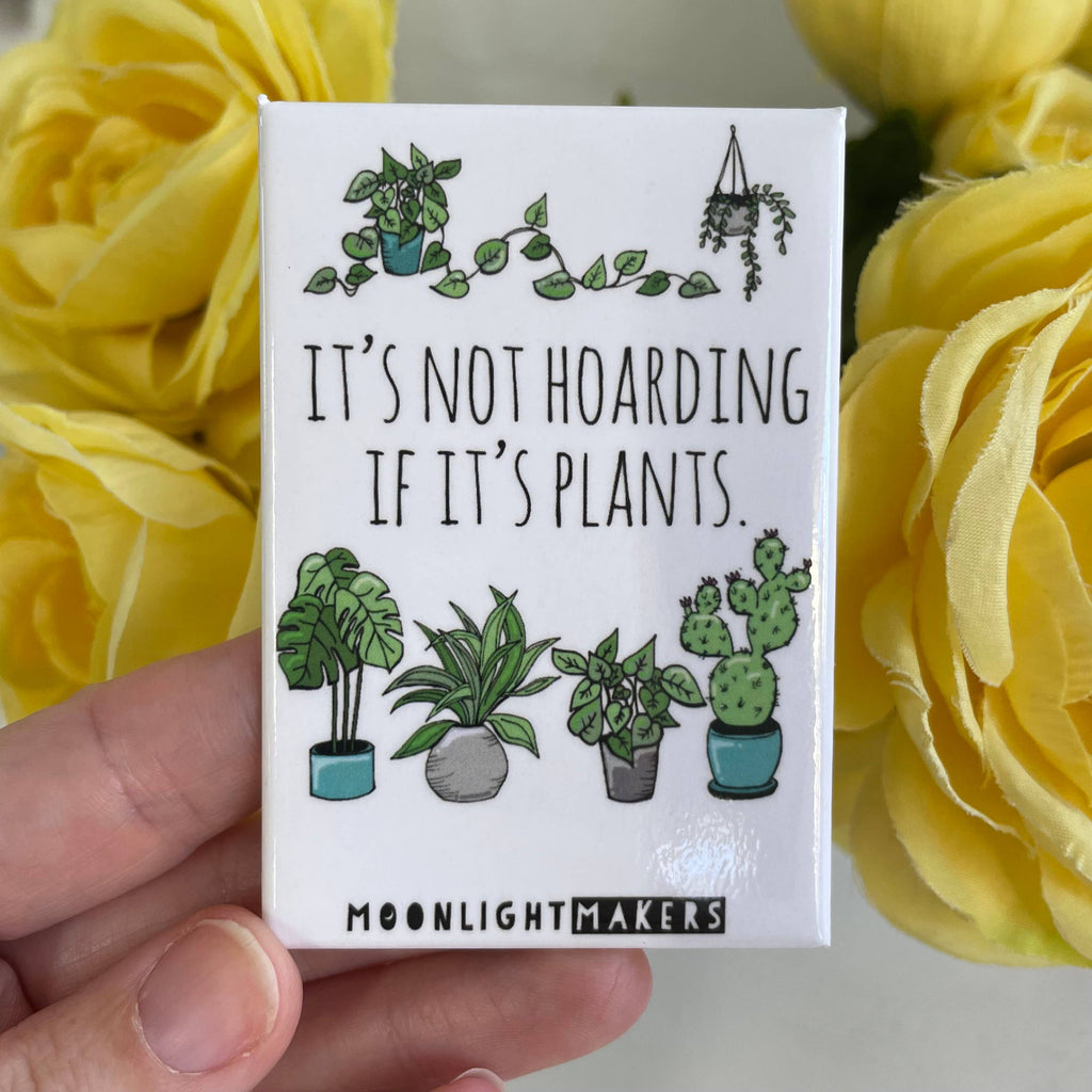 It's Not Hoarding If It's Plants - Funny Magnets - CLOSEOUT